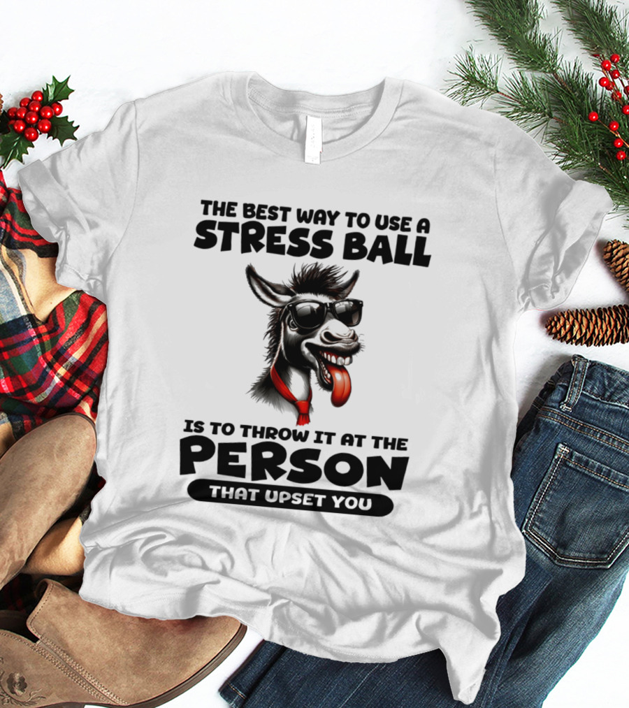 The Best Way To Use A Stress Ball Donkey Throw At Person That Upset You T-Shirt