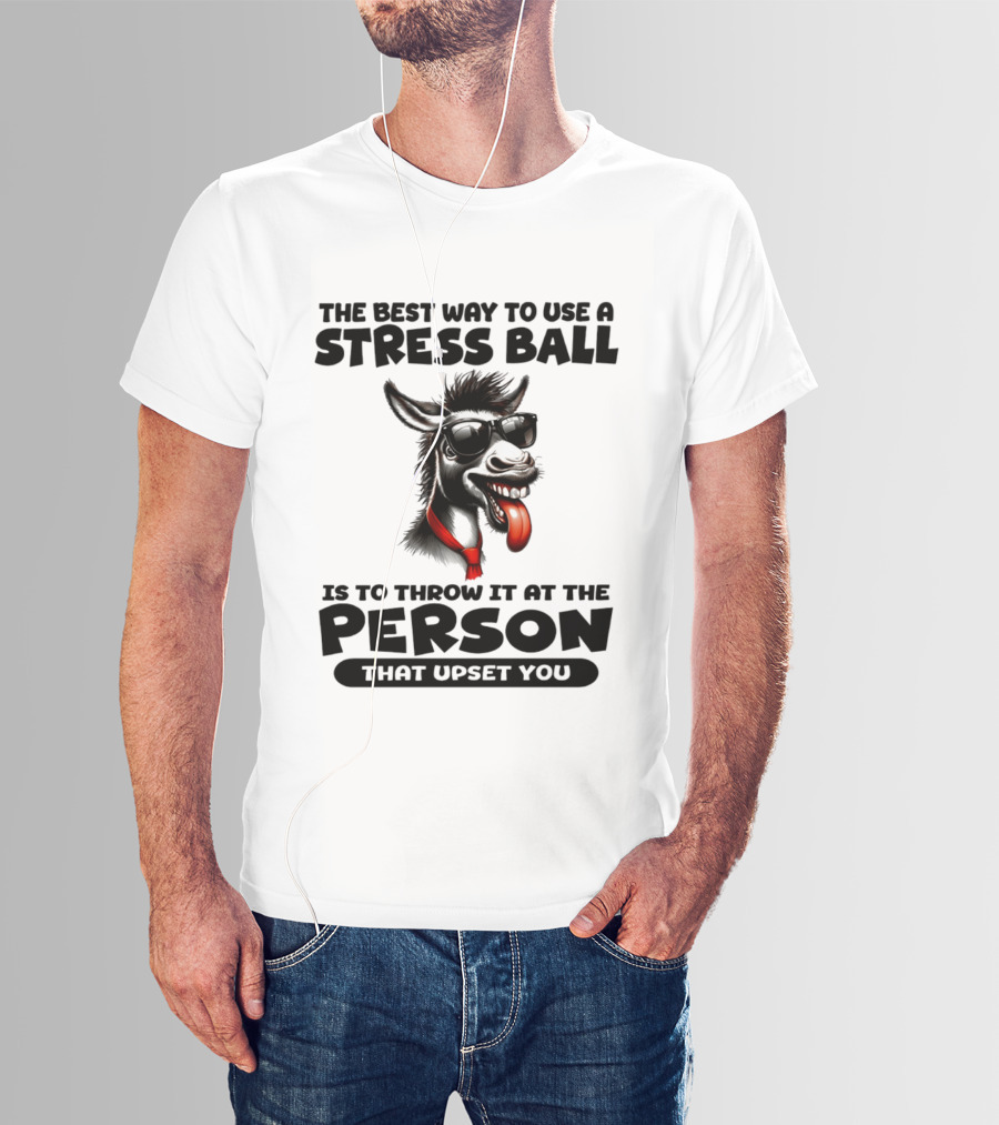 The Best Way To Use A Stress Ball Donkey Throw At Person That Upset You T-Shirt