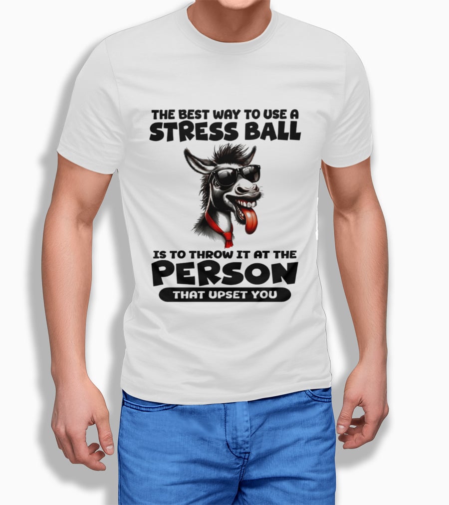 The Best Way To Use A Stress Ball Donkey Throw At Person That Upset You T-Shirt