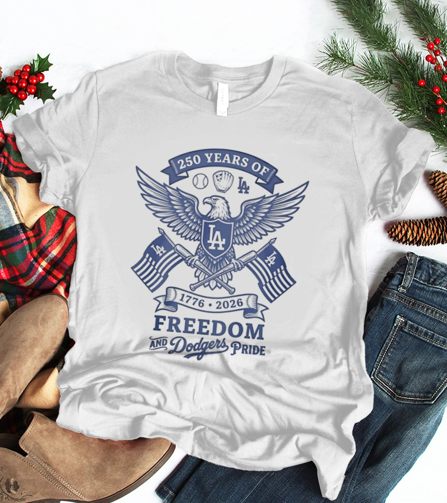 250 Years Of Freedom Los Angeles Dodgers America 1776 2026 Pride T-Shirt