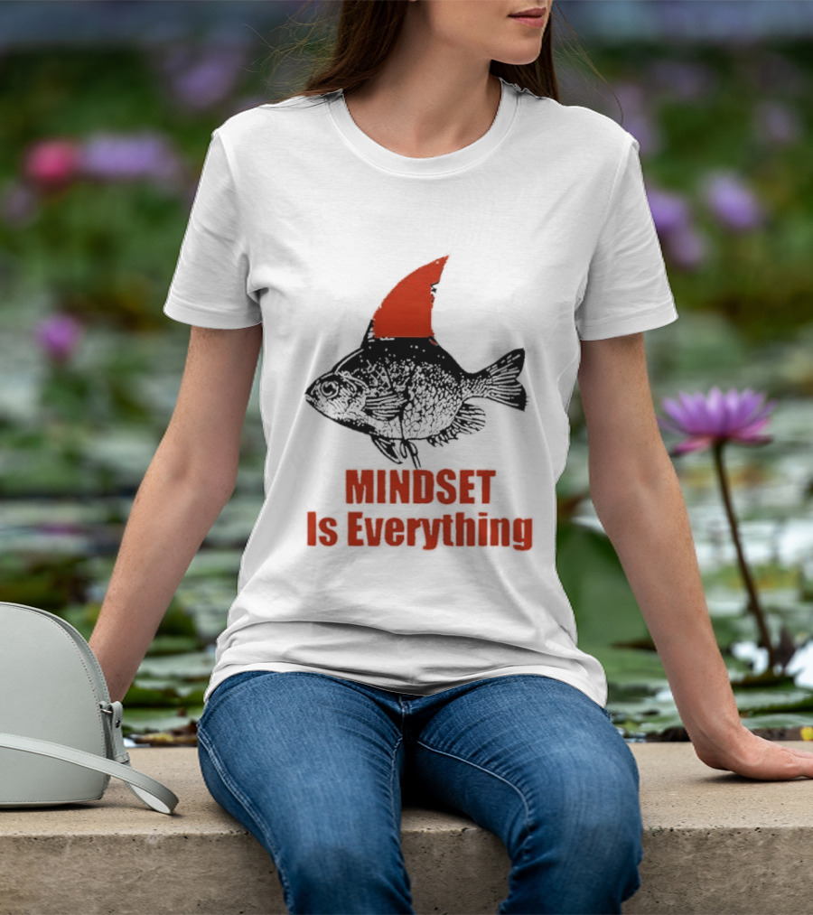 Mindset Is Everything Fish With Shark Fin T-Shirt