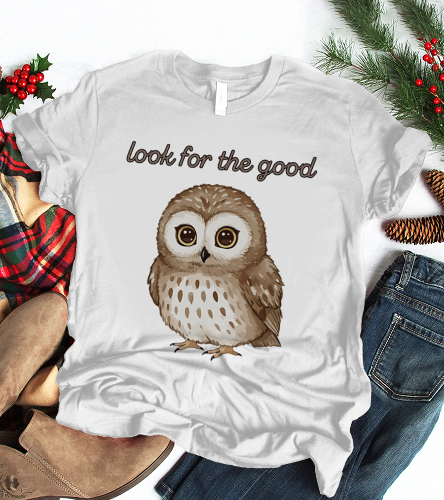 Look For The Good Owl T-Shirt