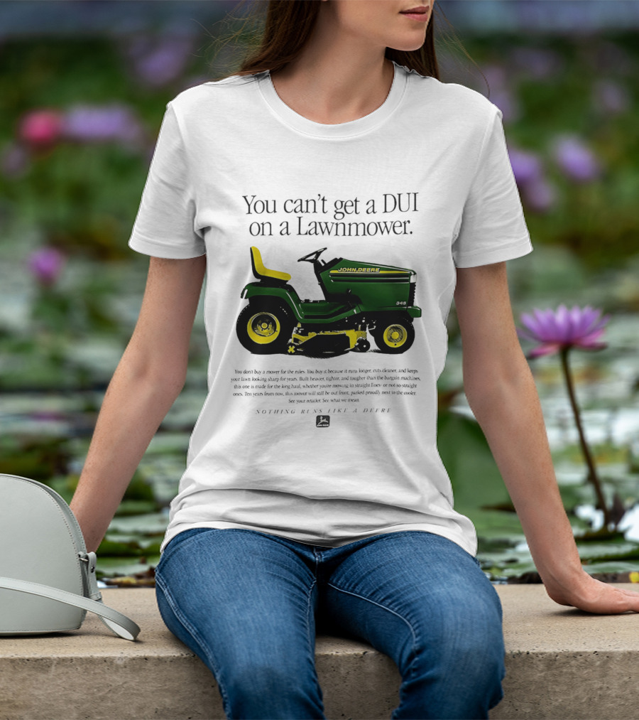 You Can't Get A DUI On A Lawnmower Nothing Runs Like A Deere John Deere 345 T-Shirt