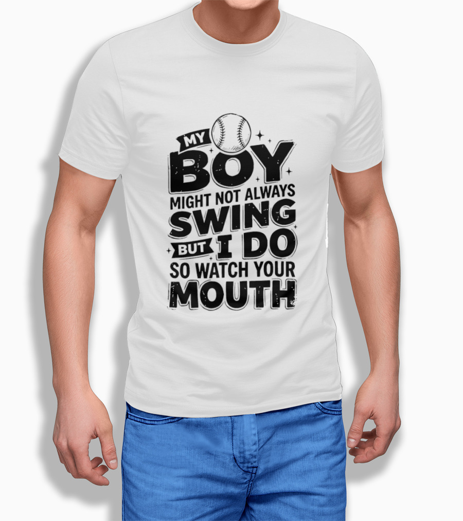 My Boy Might Not Always Swing Baseball Sports Parent Humor T-Shirt