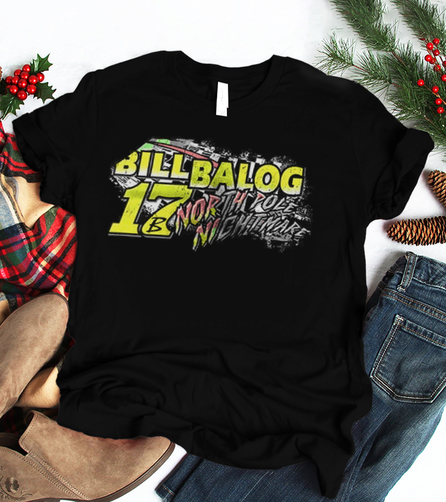 Bill Balog 17 North Pole Nightmare Racing T-Shirt