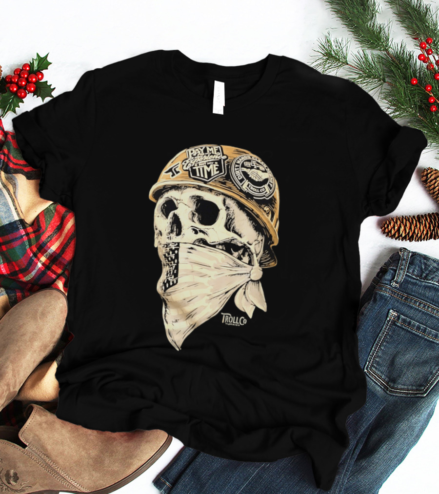 Skull Headstrong Pay Me For My Experience Not My Time Troll Co Dirtville MC T-Shirt