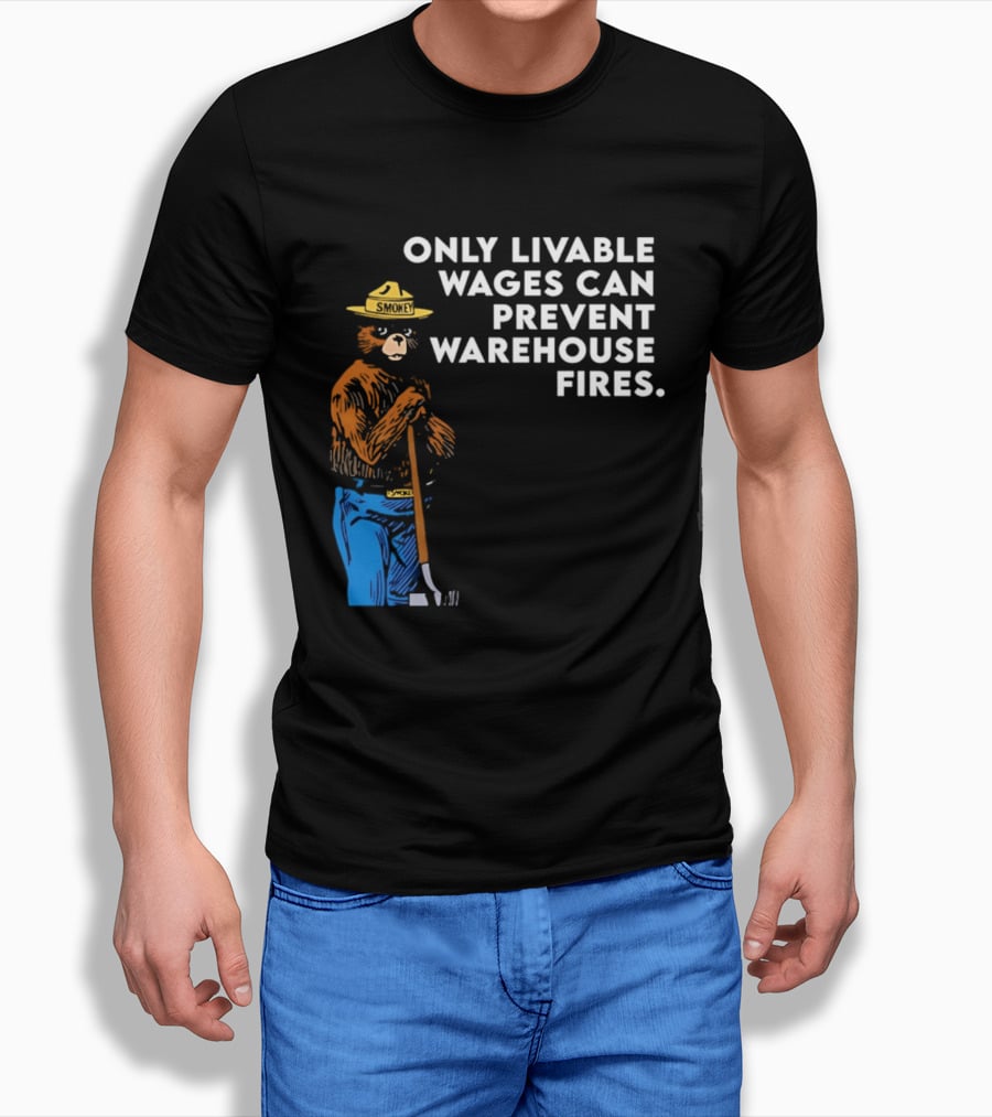 Smokey Bear Only Livable Wages Can Prevent Warehouse Fires T-Shirt