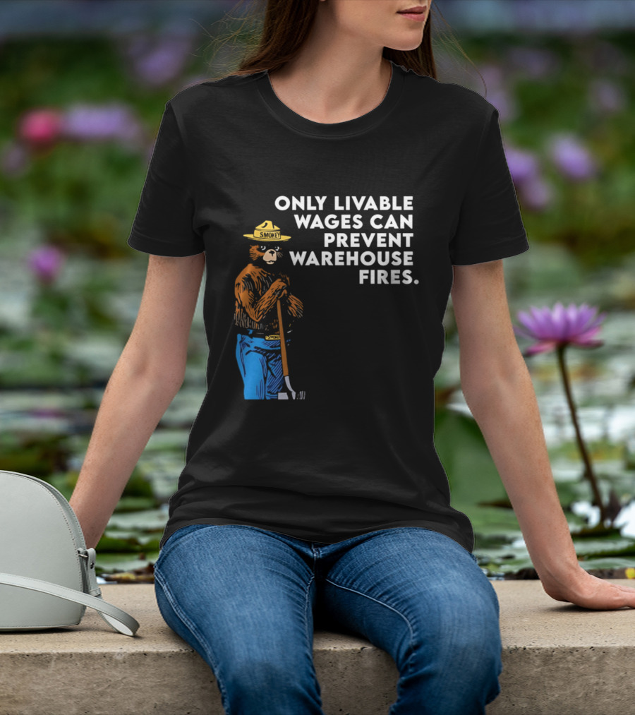 Smokey Bear Only Livable Wages Can Prevent Warehouse Fires T-Shirt