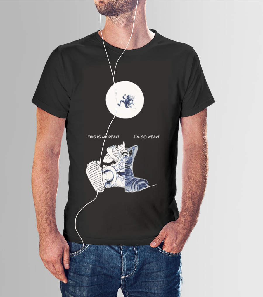 Luffy Dualism This Is My Peak I'm So Weak T-Shirt