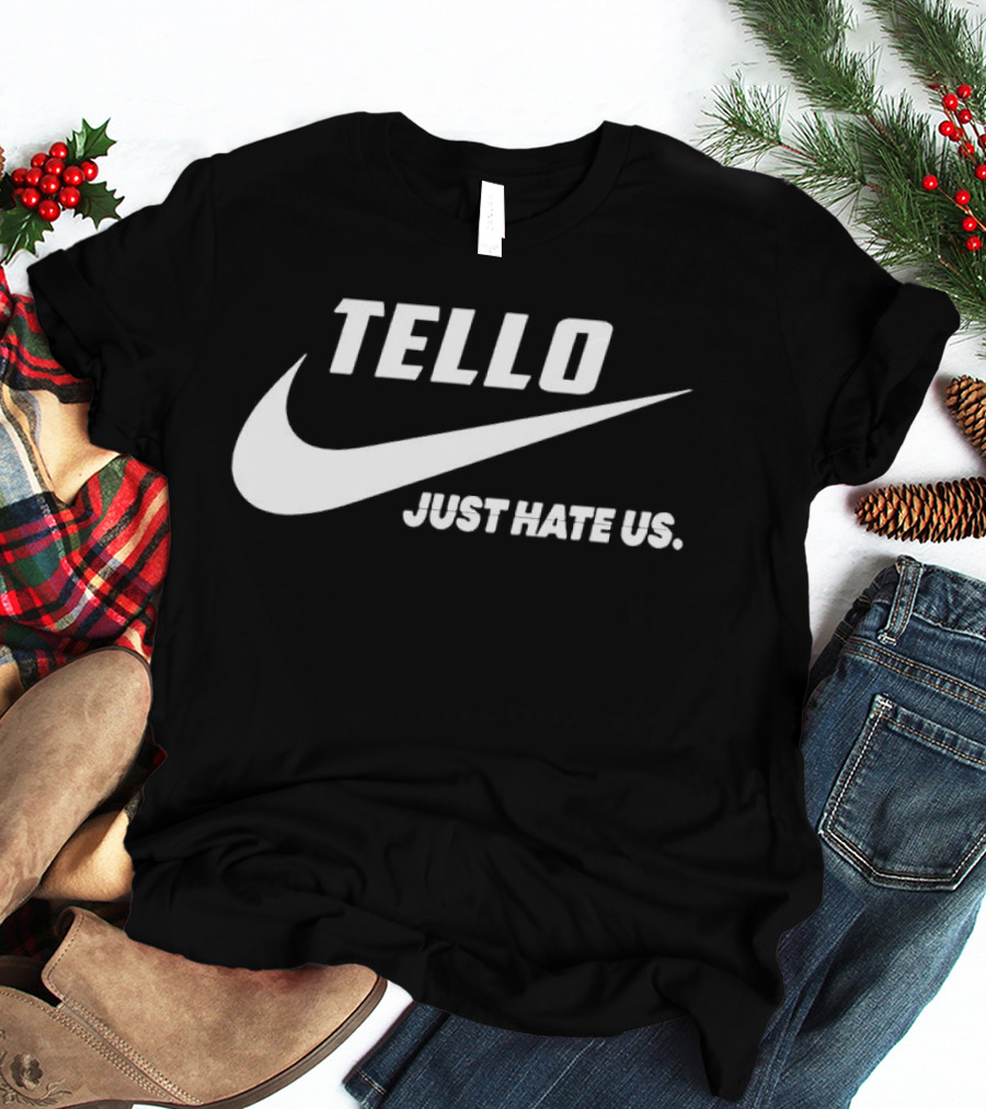Tello Just Hate Us Nike T-Shirt