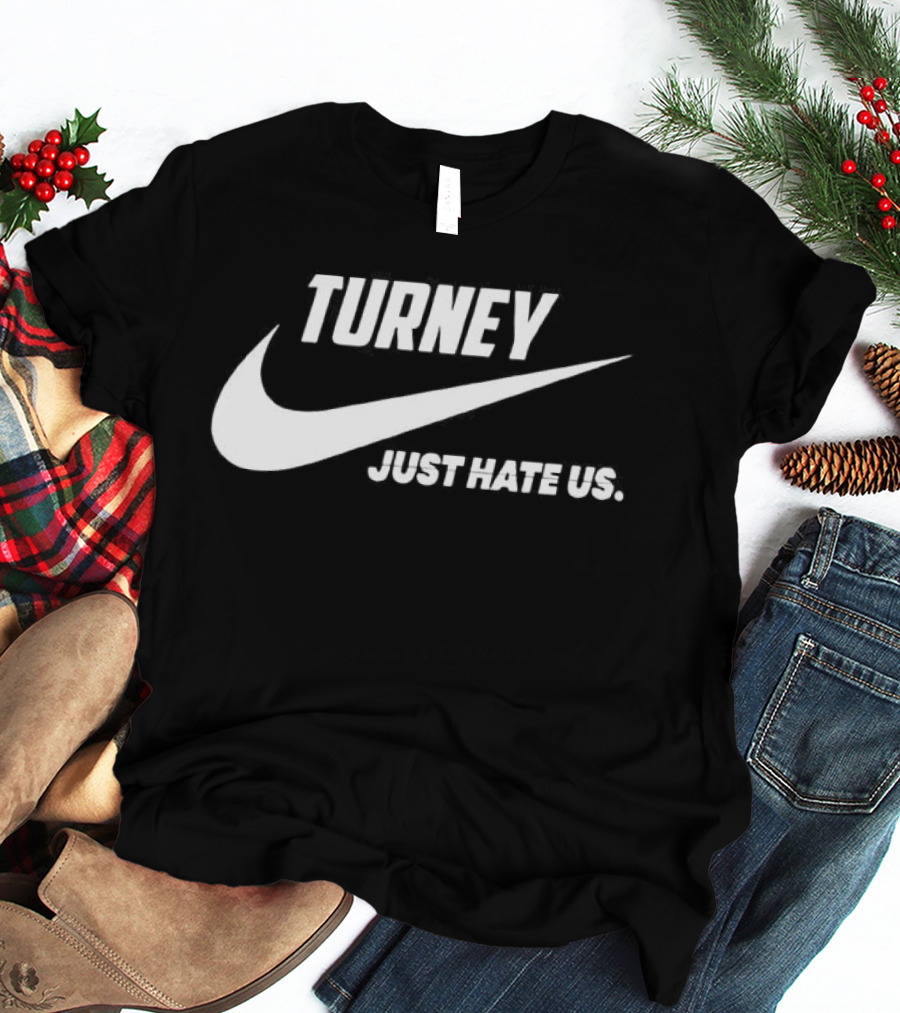 Turney Just Hate Us Nike Parody Swoosh T-Shirt