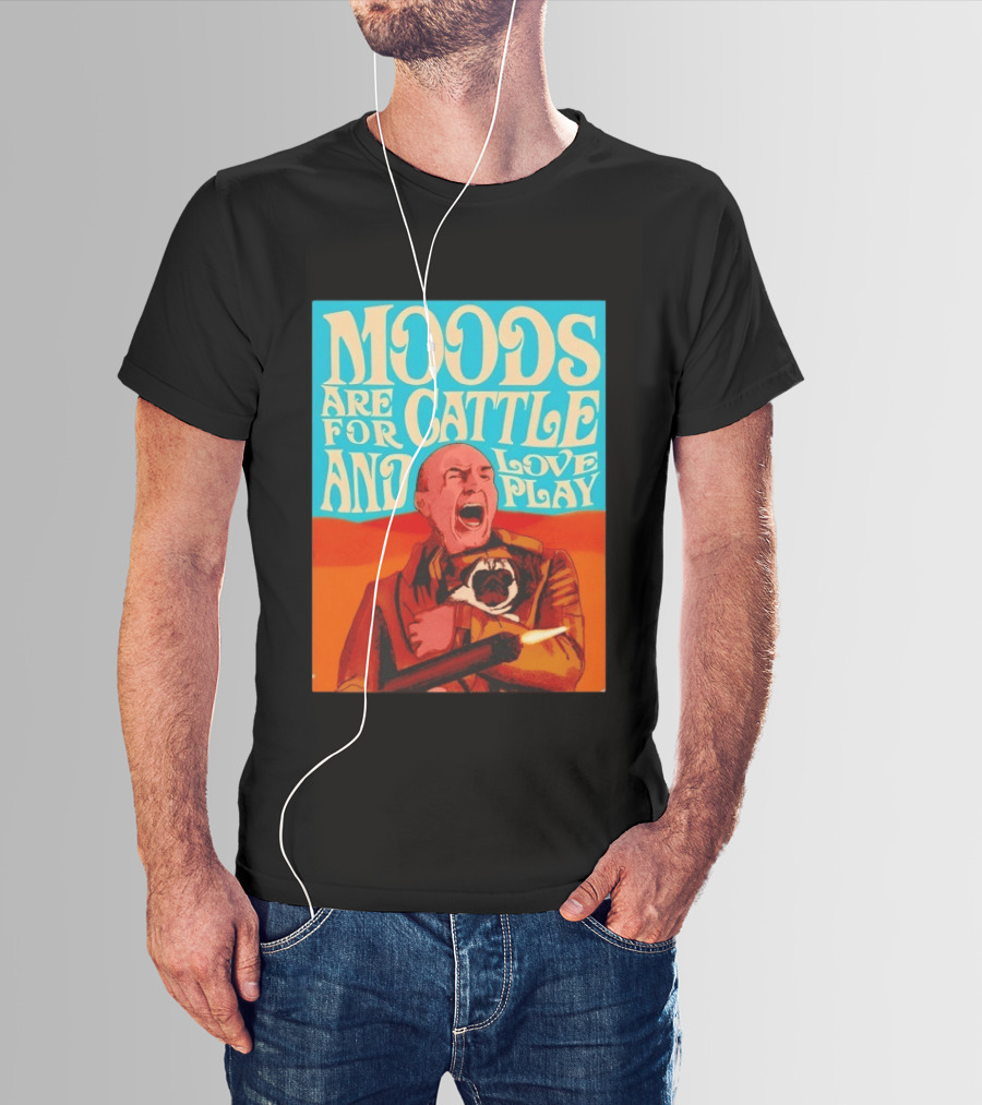 Moods Are For Cattle And Loveplay Gurney Halleck Dune T-Shirt