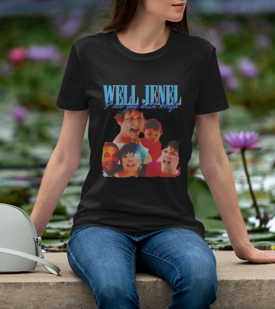 Well Jenel I See You With Keefa Funny Meme Faces T-Shirt