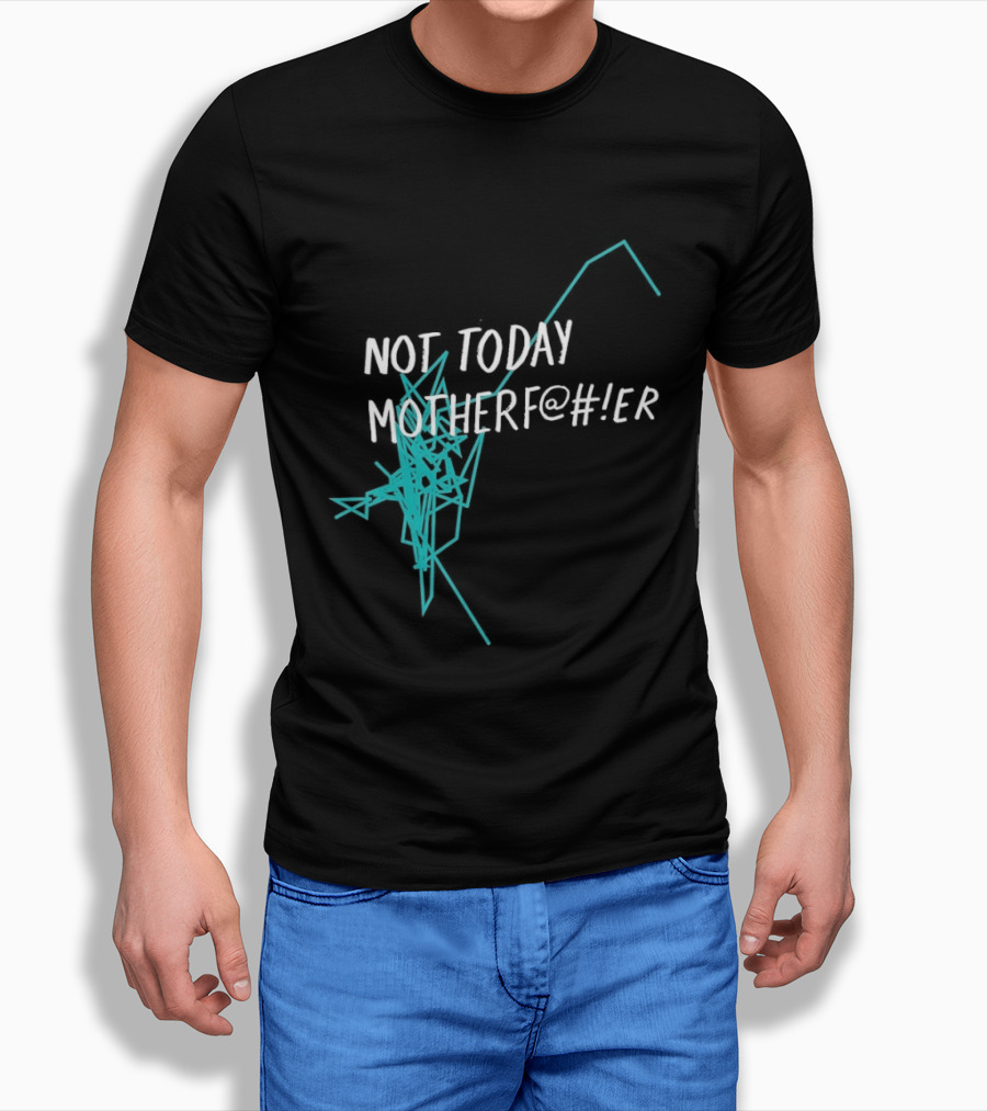 Not Today Motherfer Distressed Grunge Text And Electric Blue Streaks T-Shirt