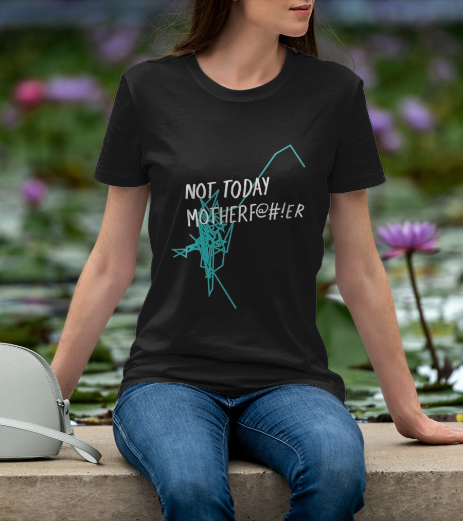 Not Today Motherfer Distressed Grunge Text And Electric Blue Streaks T-Shirt