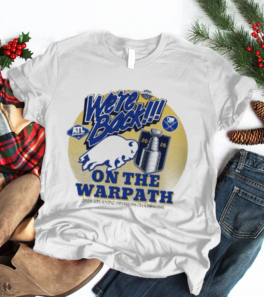 Buffalo Sabres We're Back On The Warpath Stanley Cup 2026 Eastern Conference T-Shirt