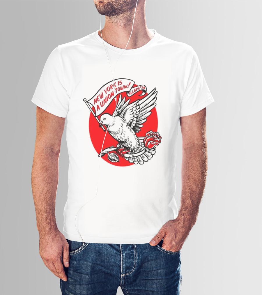 New York Is A Union Town Dove With Rose And Banner T-Shirt