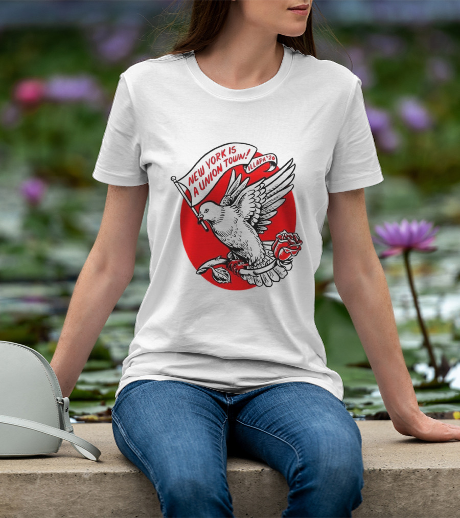 New York Is A Union Town Dove With Rose And Banner T-Shirt