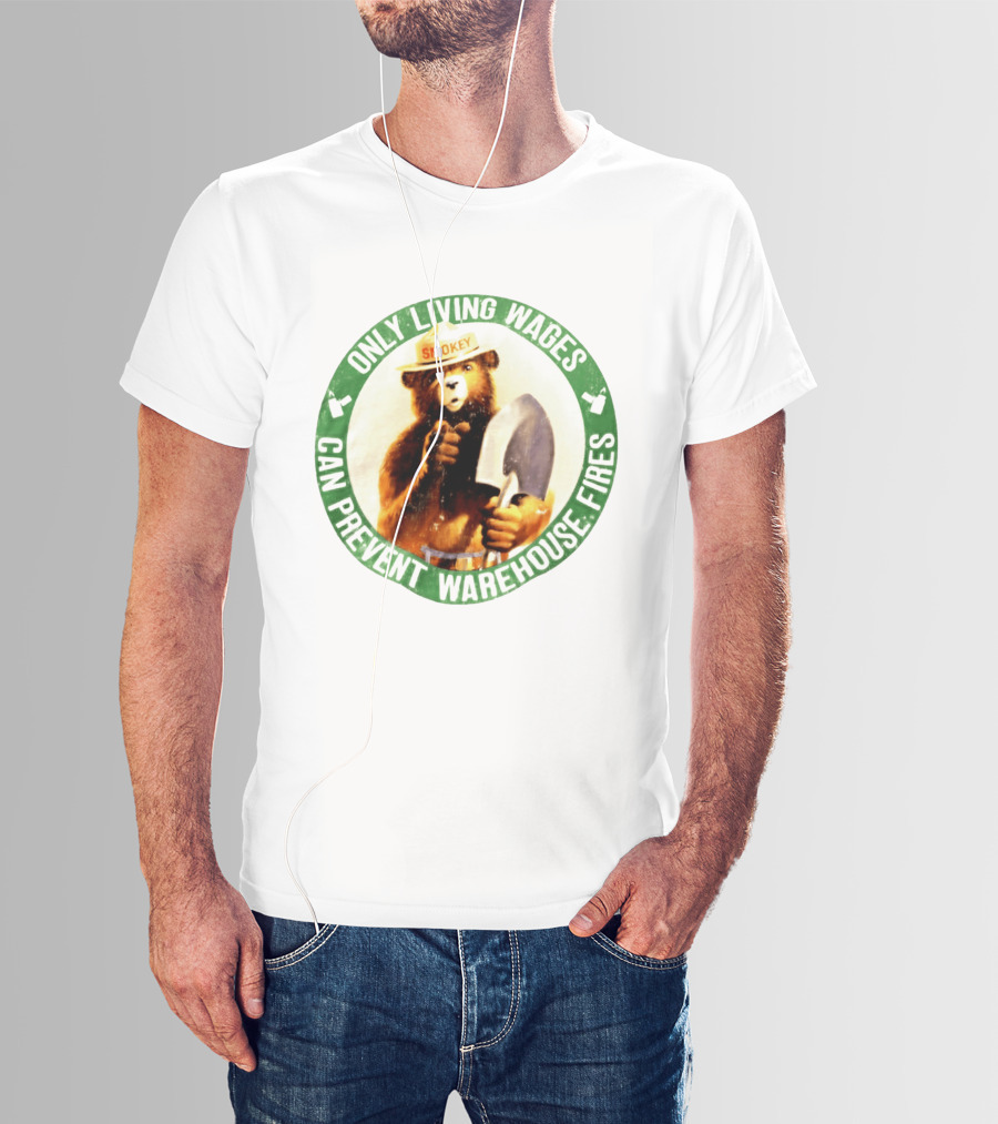 Only Living Wages Can Prevent Warehouse Fires Smokey T-Shirt