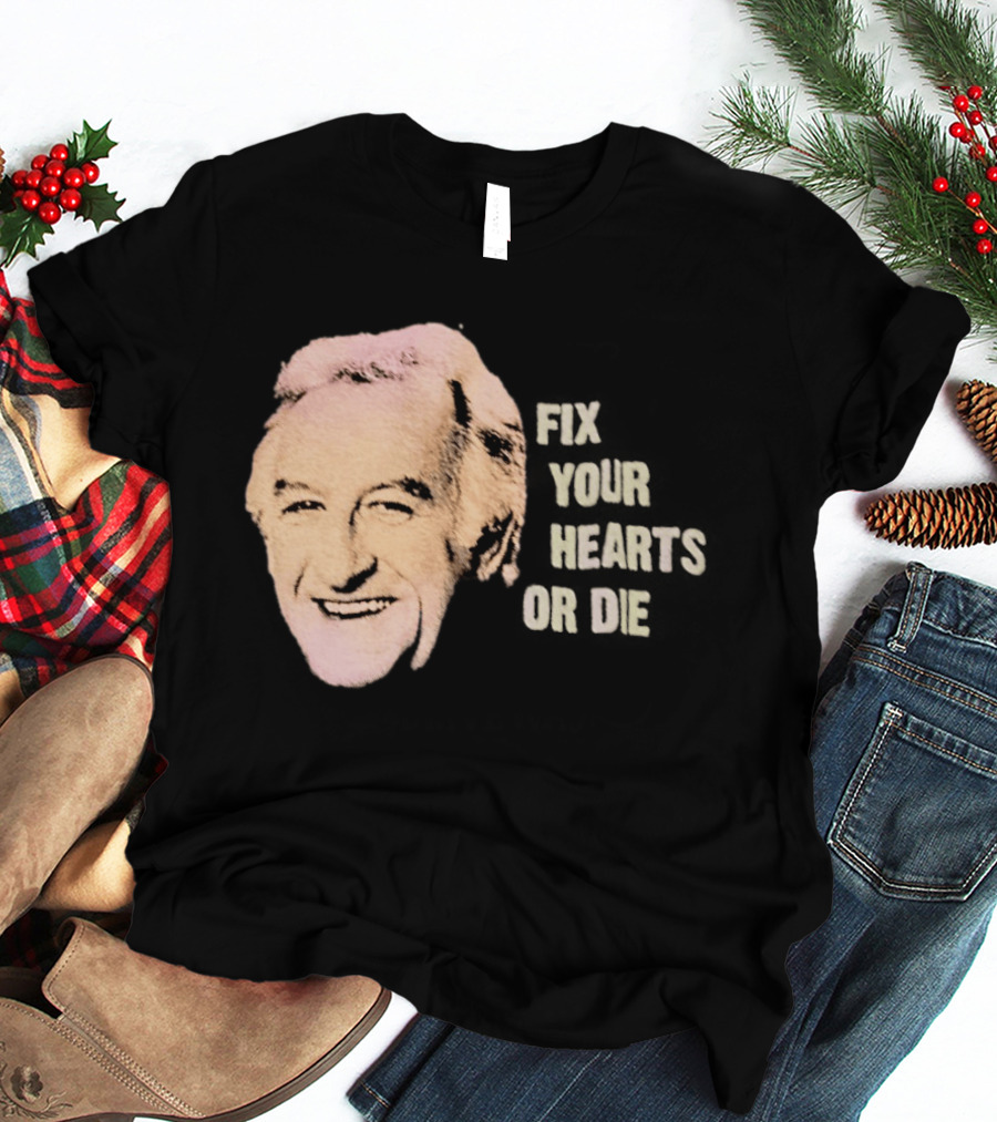 Burgess Meredith Fix Your Hearts Or Die T-Shirt