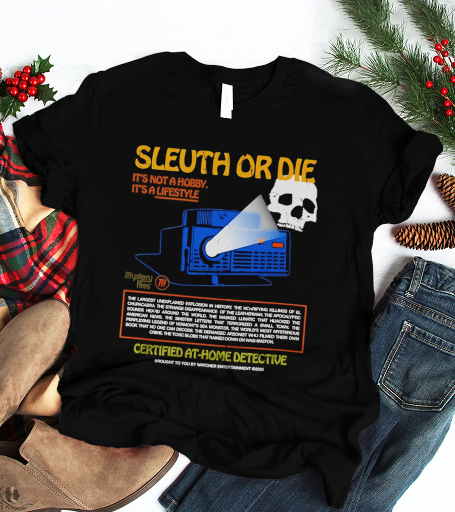 Sleuth Or Die Mysterious Explosions Chilling Secrets Sinister Letters T-Shirt