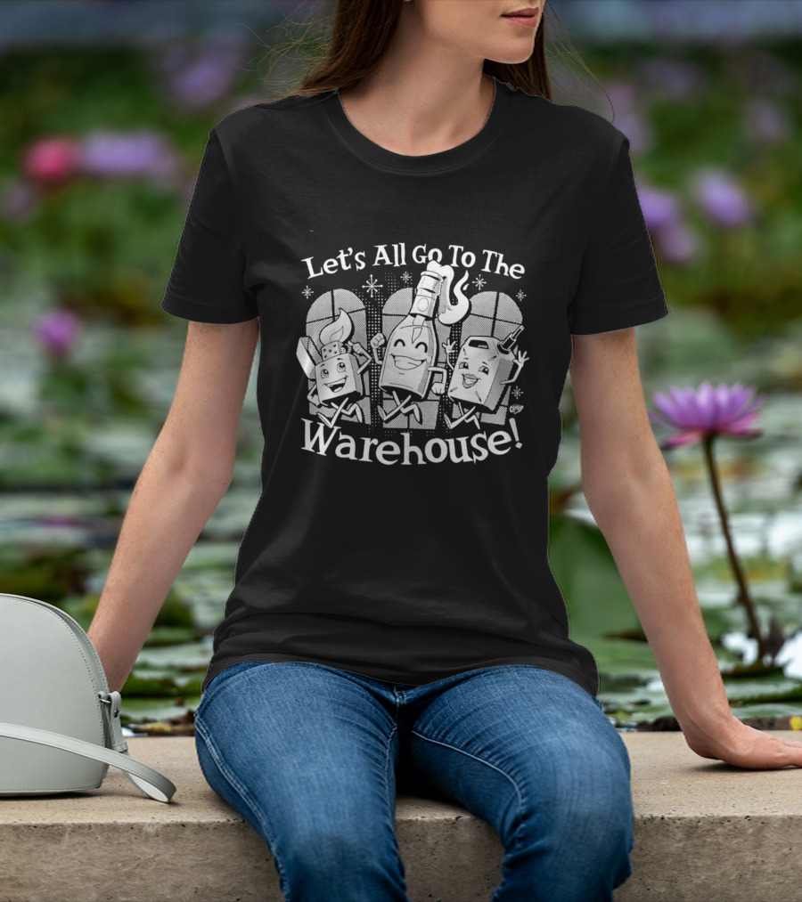 Let's All Go To The Warehouse Cartoon Characters With Drinks T-Shirt