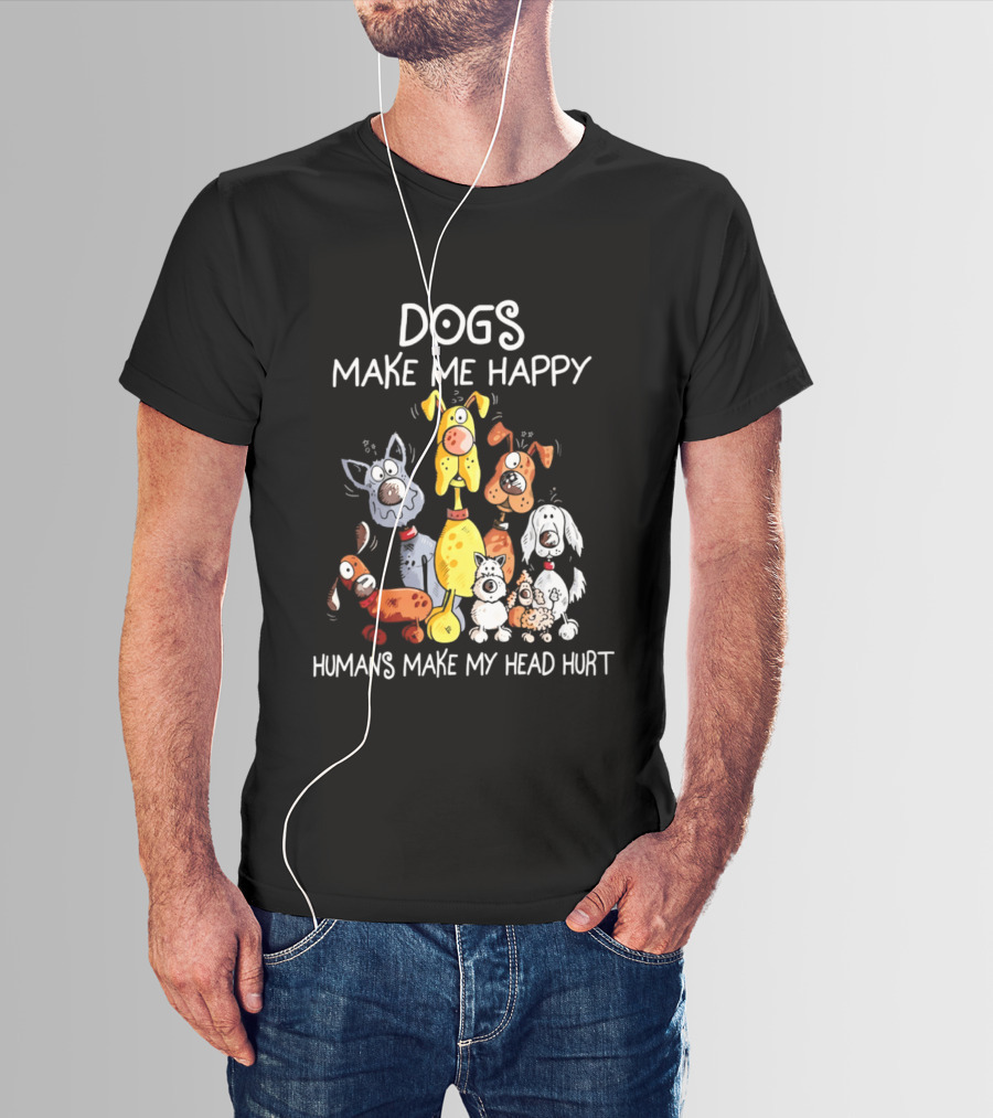 Dogs Make Me Happy Humans Make My Head Hurt Cartoon Dogs T-Shirt