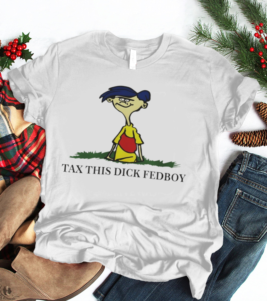 Tax This Dick Fed Boy Rolf Cartoon Meme T-Shirt