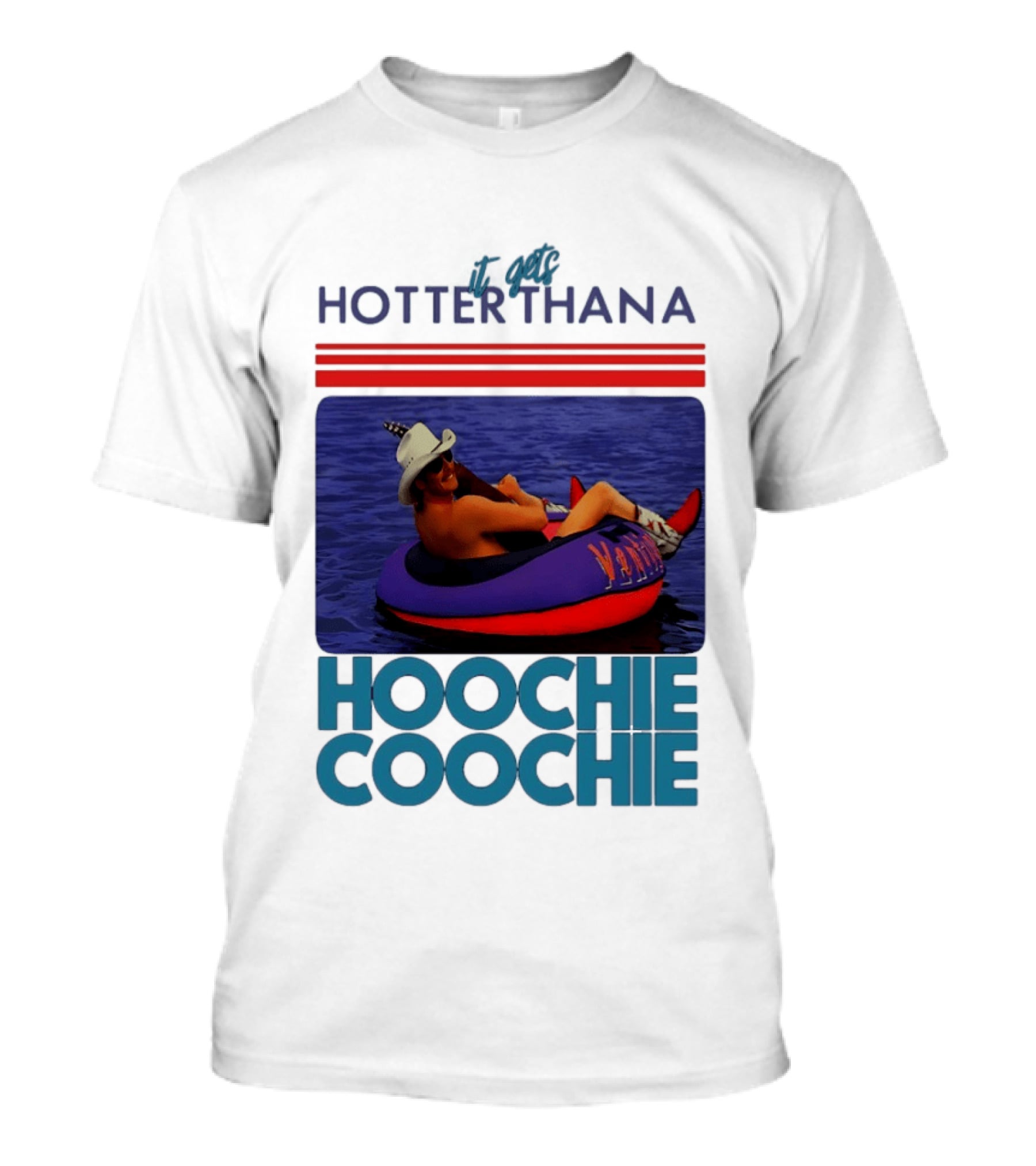 It Gets Hotter Than A Hoochie Coochie Lake Float Cowboy Hat T-Shirt