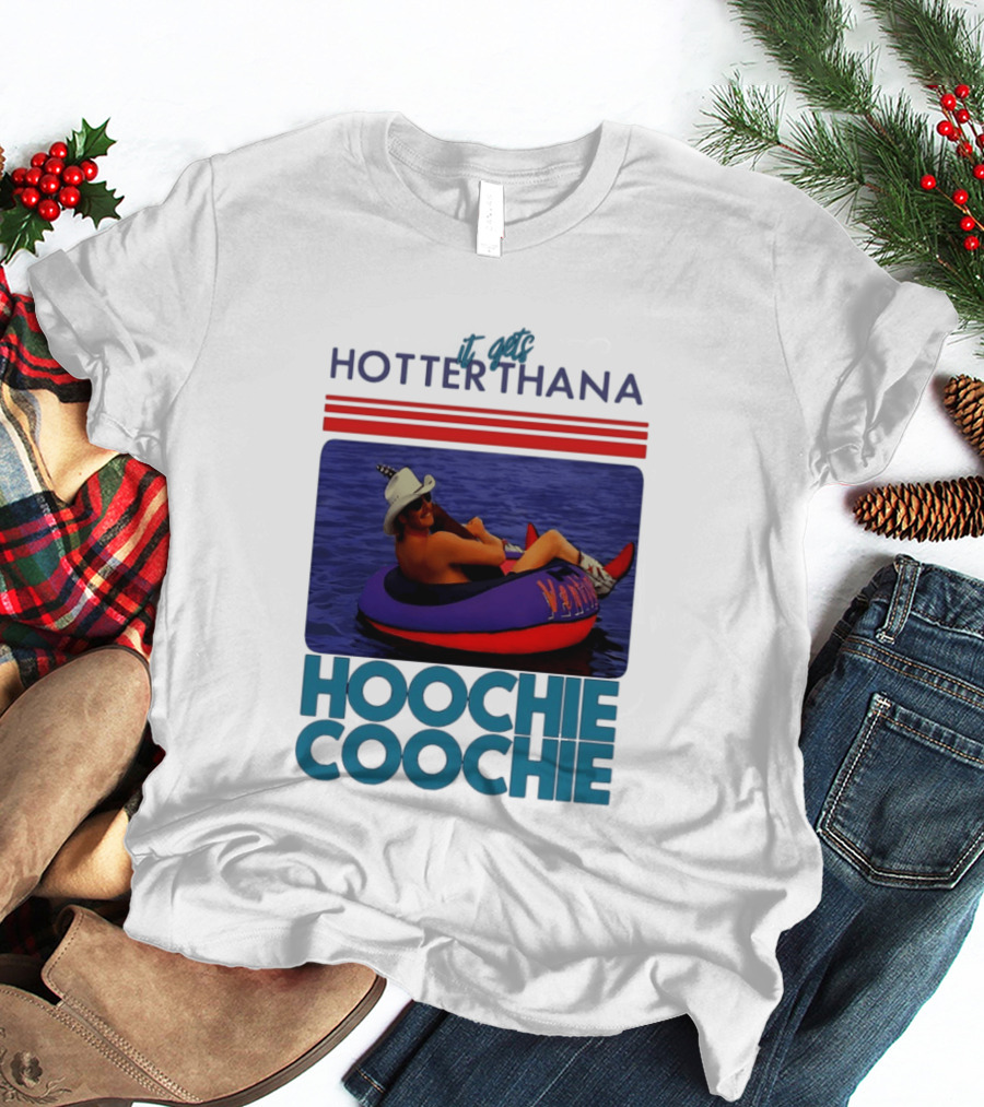 It Gets Hotter Than A Hoochie Coochie Lake Float Cowboy Hat T-Shirt