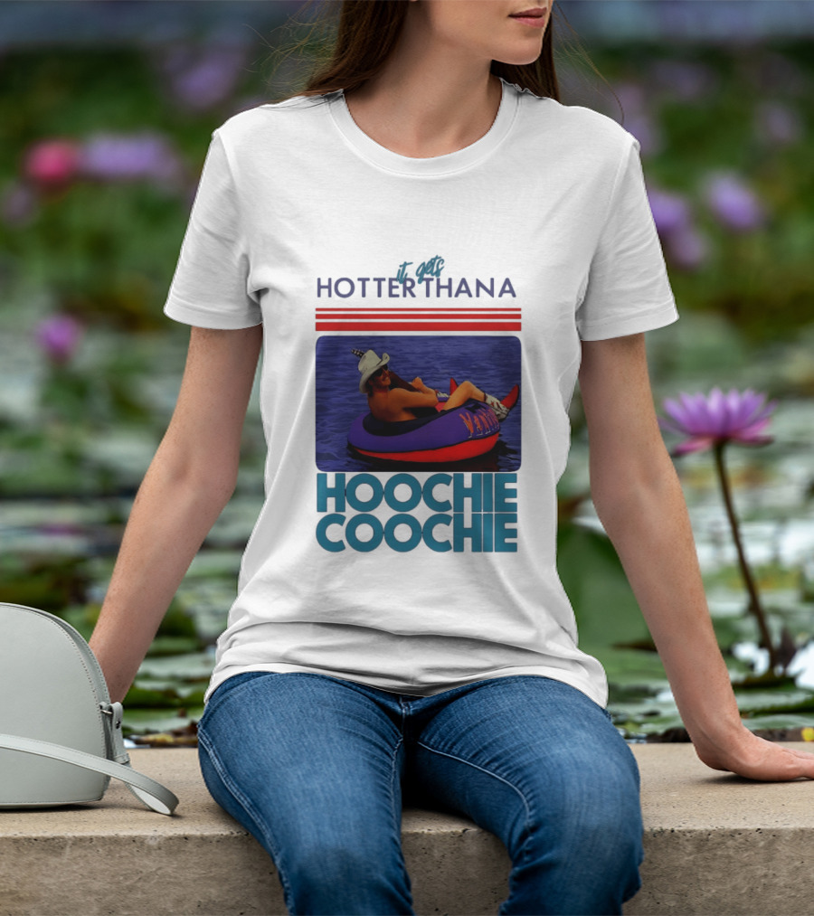 It Gets Hotter Than A Hoochie Coochie Lake Float Cowboy Hat T-Shirt