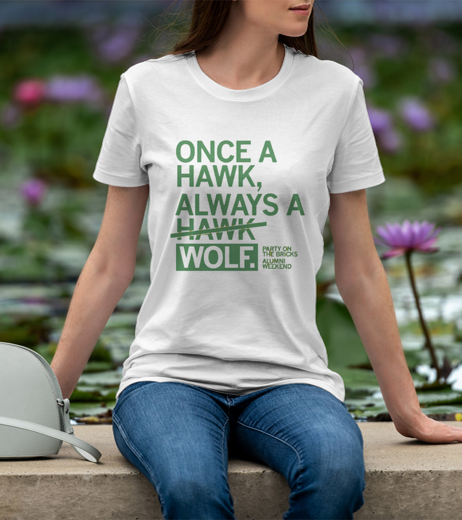 Once A Hawk Always A Wolf Party On The Bricks Alumni Weekend T-Shirt