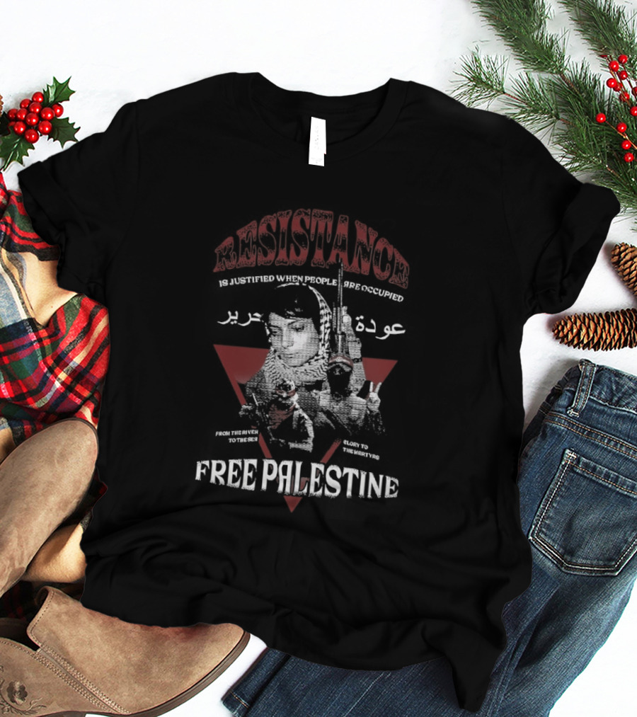 Resistance Is Justified When People Are Occupied Free Palestine T-Shirt