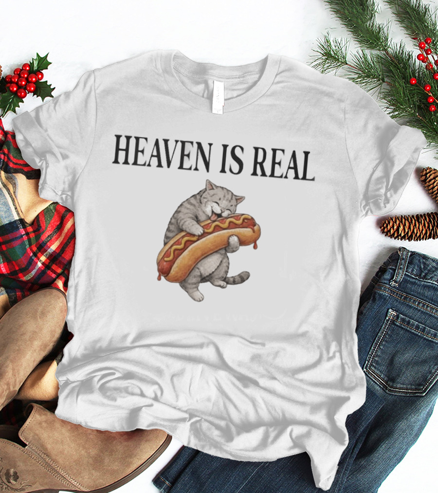 Heaven Is Real Cat With Hotdog T-Shirt