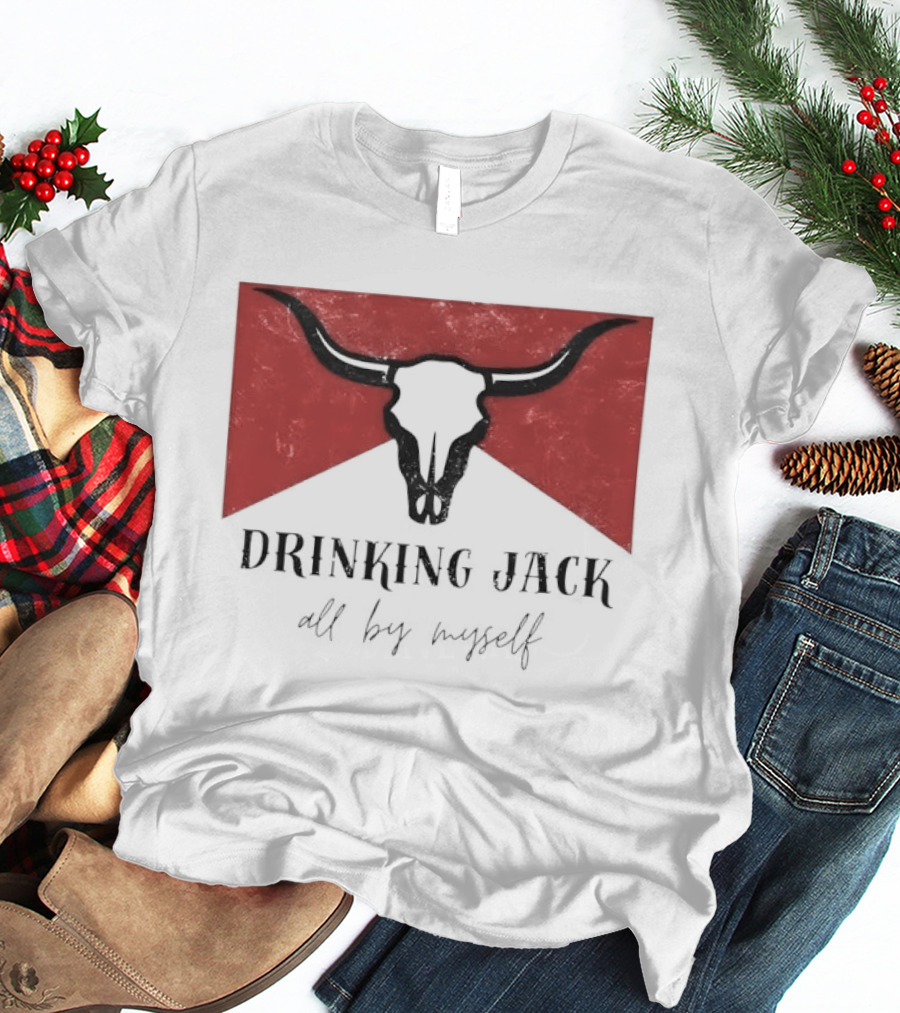 Drinking Jack All By Myself Country Music Lyrics Bull Skull Red T-Shirt