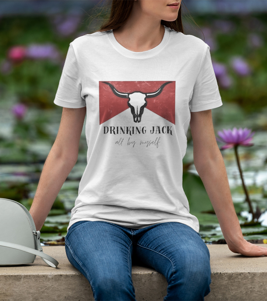 Drinking Jack All By Myself Country Music Lyrics Bull Skull Red T-Shirt