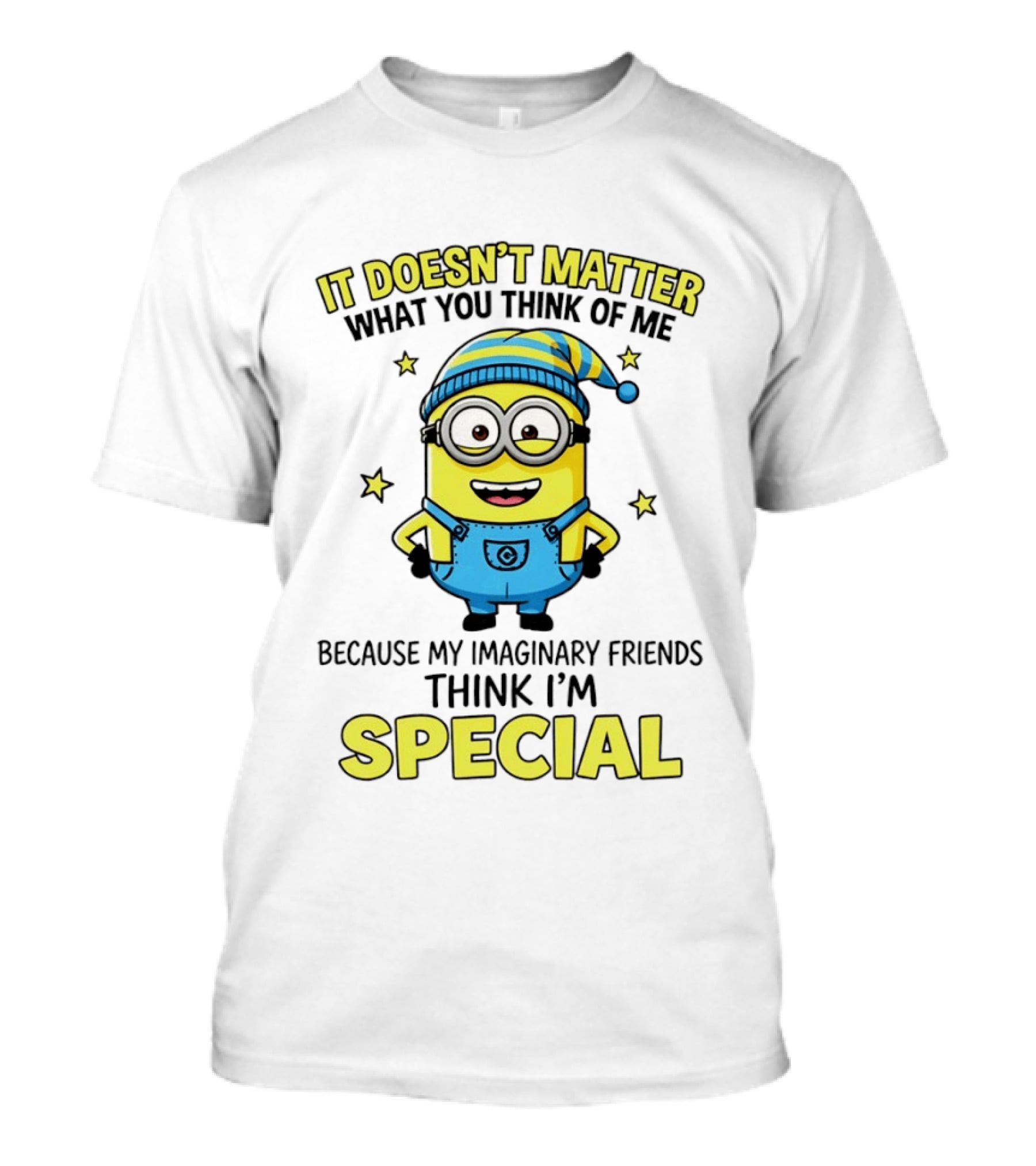 Minion It Doesn't Matter What You Think Of Me Because My Imaginary Friends Think I'm Special T-Shirt