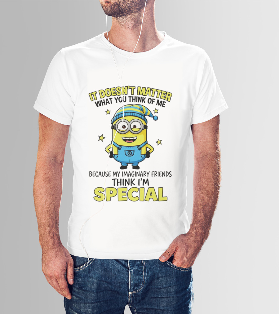 Minion It Doesn't Matter What You Think Of Me Because My Imaginary Friends Think I'm Special T-Shirt