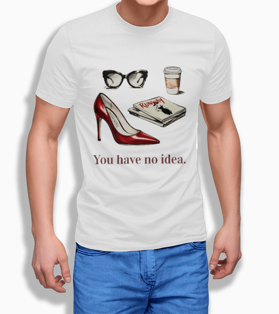 The Devil Wears Prada You Have No Idea Red Stiletto Sunglasses Coffee Runway T-Shirt