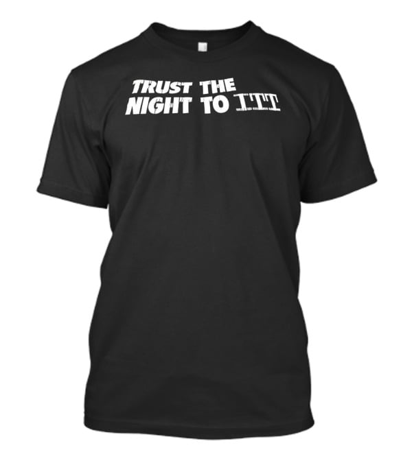 Trust The Night To ITT T-Shirt