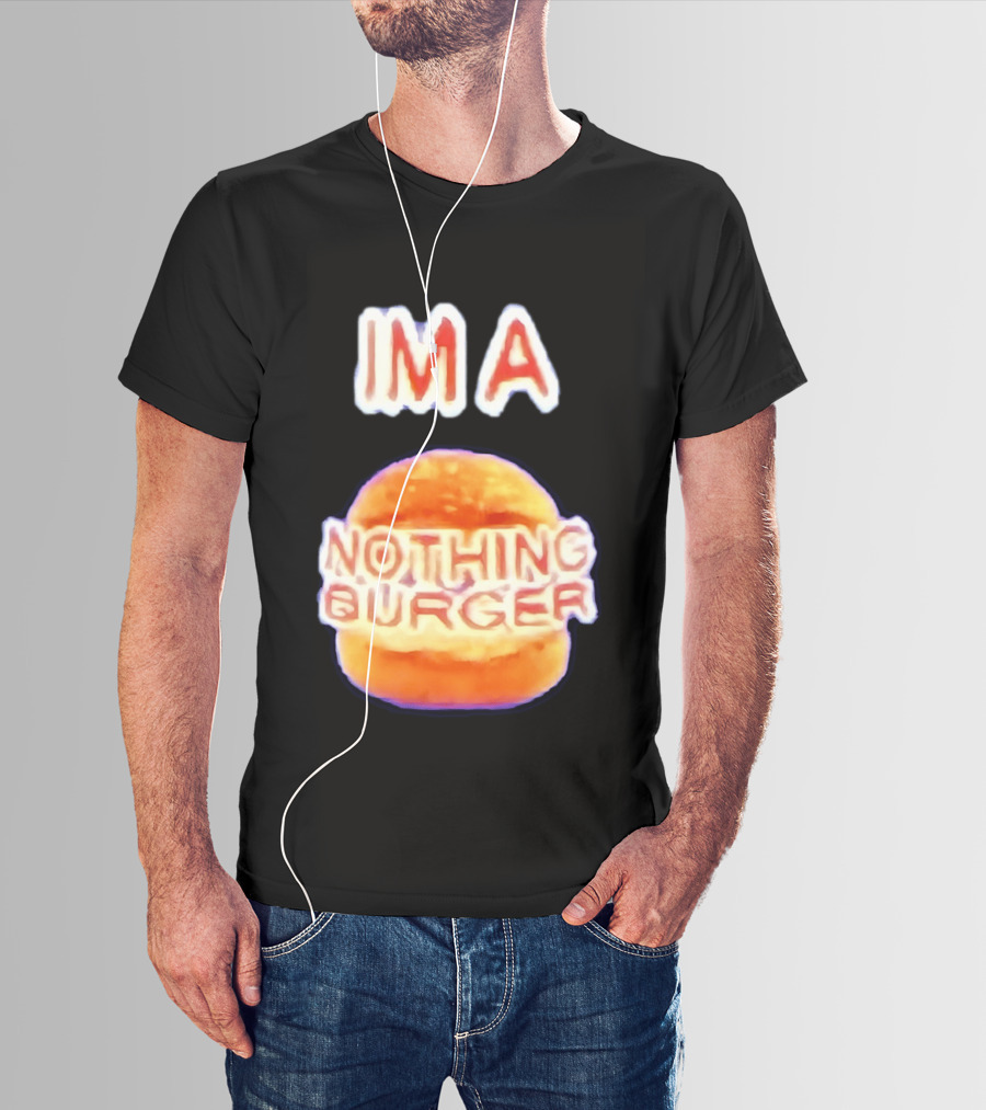 IMA Nothing Burger Funny Meme Phrase T-Shirt