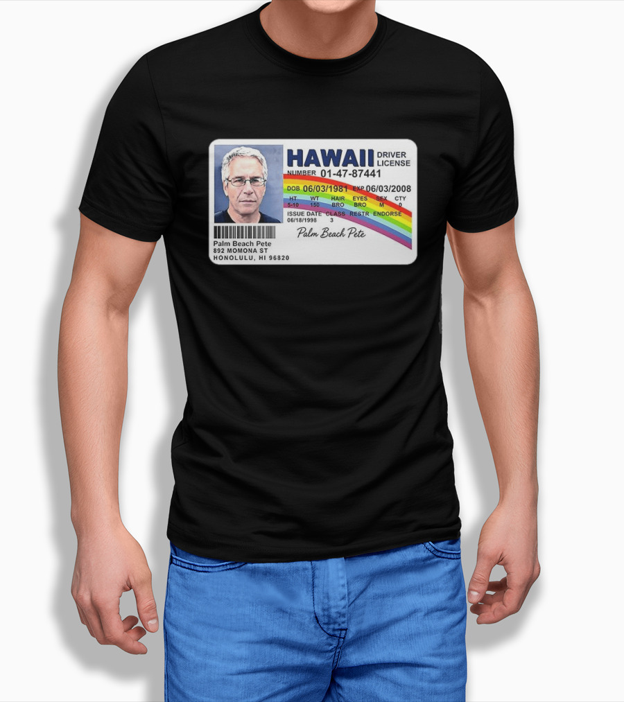 Palm Beach Pete Hawaii Driver License Sarcastic Jeffrey Epstein T-Shirt