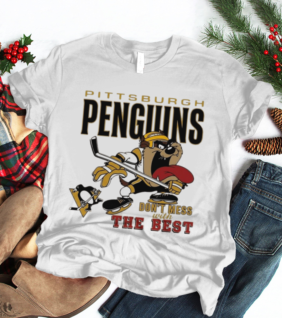 Pittsburgh Penguins Don't Mess With The Best Hockey Taz Fan Favorite T-Shirt