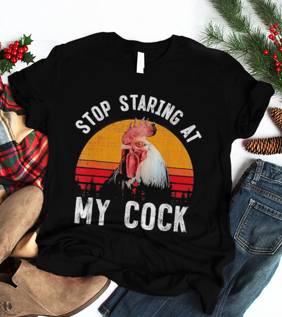 Stop Staring At My Cock Retro Rooster Vintage Humor T-Shirt