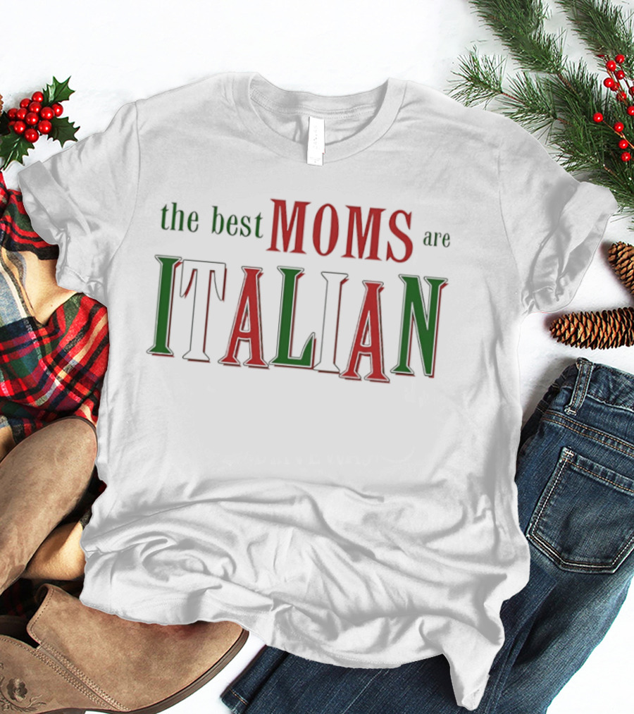The Best Moms Are Italian Bold Red Green Text Celebration T-Shirt
