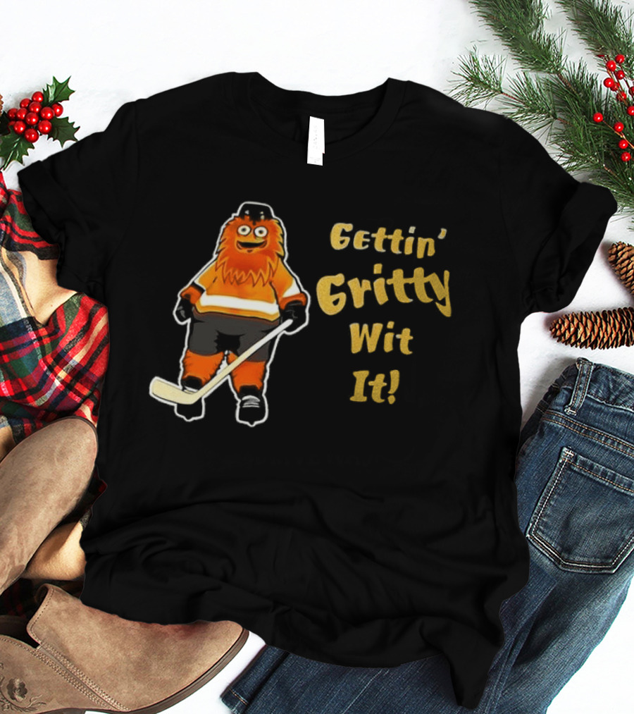 Gritty Philadelphia Flyers Gettin Gritty Wit It Hockey T-Shirt