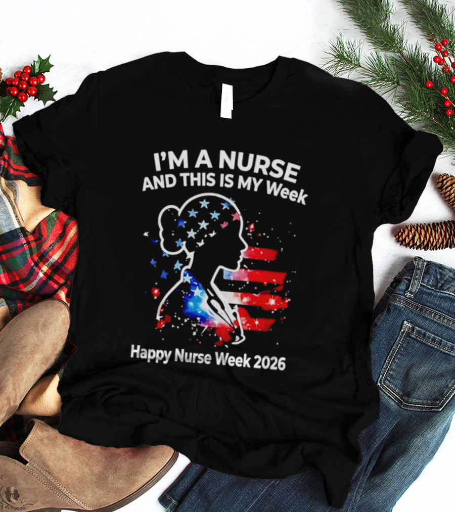 I'm A Nurse And This Is My Week Happy Nurse Week 2026 USA Flag T-Shirt