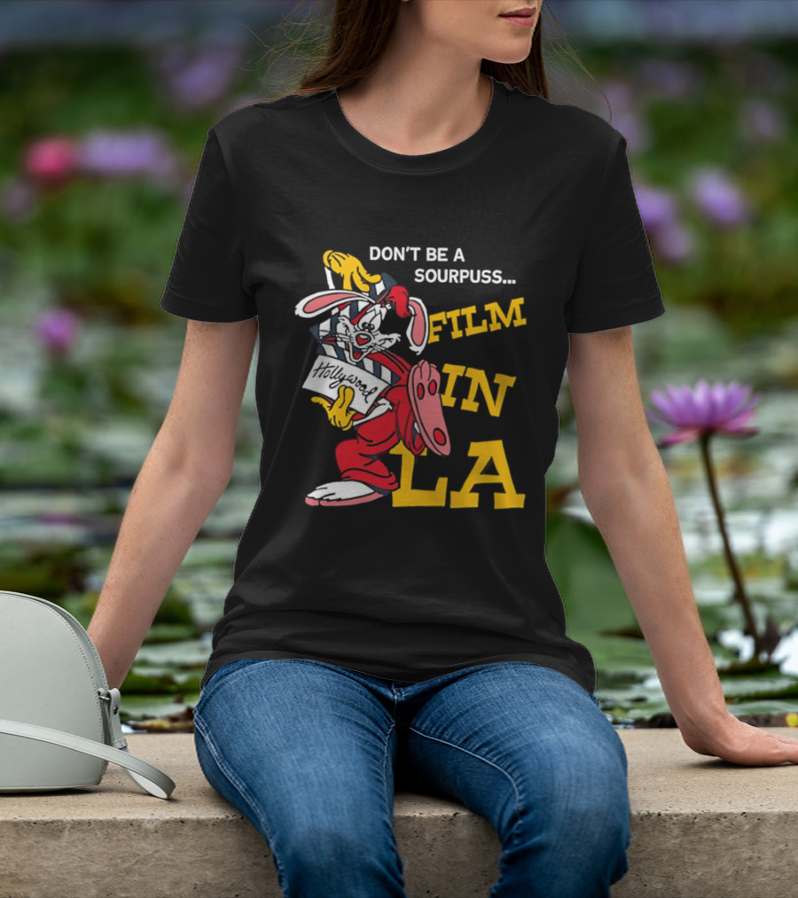 Don't Be A Sourpuss Film In LA Roger Rabbit T-Shirt