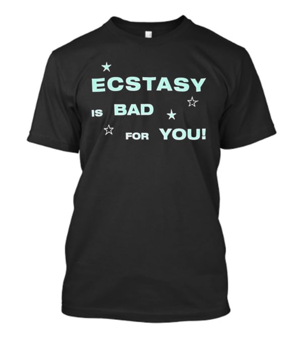 Ecstasy Is Bad For You Stars T-Shirt