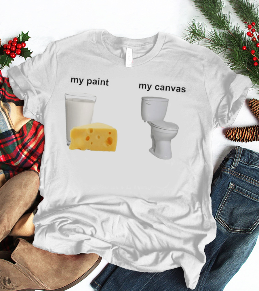 Milk Cheese Toilet My Paint My T-Shirt